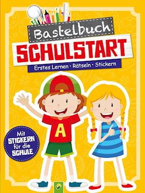 Cover for Schwager und Steinlein · Bastelbuch Schulstart - Erstes Lernen - Rätseln - Stickern (Taschenbuch) (2022)