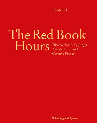 Cover for Jill Mellick · The Red Book Hours: Discovering C.G. Jung's Art Mediums and Creative Process (Hardcover Book) (2018)