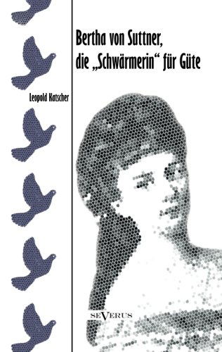Cover for Leopold Klatscher · Bertha Von Suttner, Die Schwarmerin Fur Gute. Biographie (Paperback Book) [German edition] (2013)