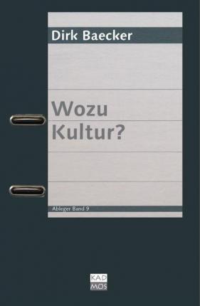 Cover for Dirk Baecker · Wozu Kultur? (Book)