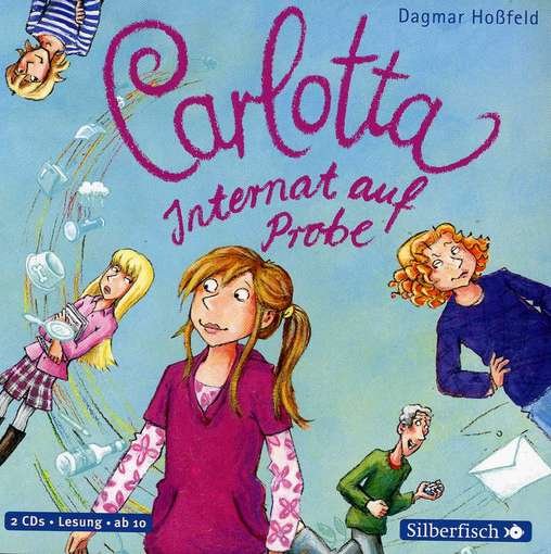 Carlotta 1-internat Auf Probe / Dagmar Hossfeld - Carlotta 1-internat Auf Probe / Dagmar Hossfeld - Musik - HORBUCH HAMBURG - 9783867421164 - 8. maj 2012