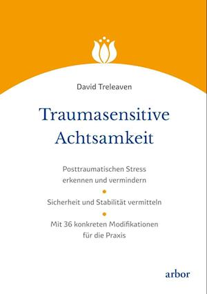 Traumasensitive Achtsamkeit - David Treleaven - Bücher - Arbor - 9783867814164 - 12. Dezember 2023