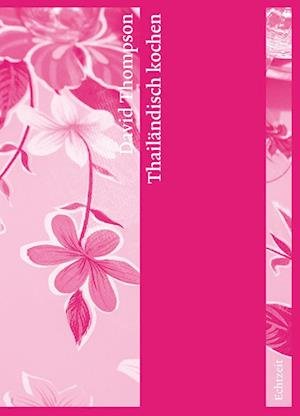Thailändisch kochen - David Thompson - Bøker - Echtzeit Verlag - 9783906807164 - 26. mai 2023
