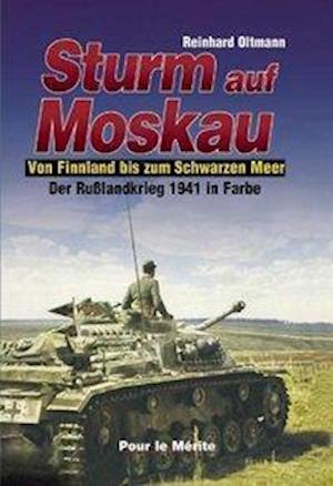 Cover for Reinhard Oltmann · Sturm auf Moskau: Von Finnland bis zum Schwarzen Meer (Assault on Moscow: From Finland to the Black Sea) (Hardcover Book) (2002)