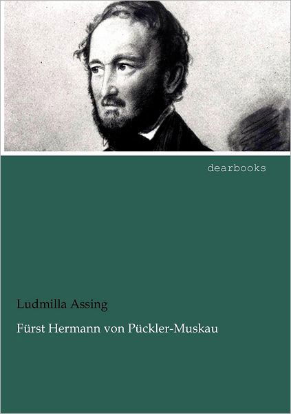 Fürst Hermann Von Pückler-muskau - Ludmilla Assing - Książki - dearbooks - 9783954554164 - 11 lipca 2012