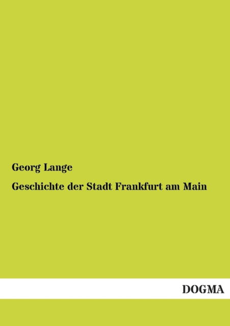 Cover for Georg Lange · Geschichte Der Stadt Frankfurt Am Main (Paperback Book) [German edition] (2012)