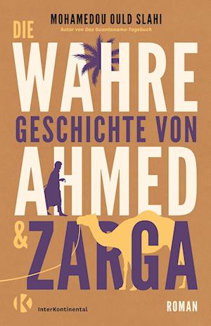 Cover for Mohamedou Ould Slahi · Die wahre Geschichte von Ahmed und Zarga (Book) (2023)