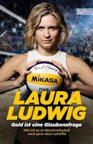 Cover for Laura Ludwig · Gold ist eine Glaubensfrage (Book) (2022)