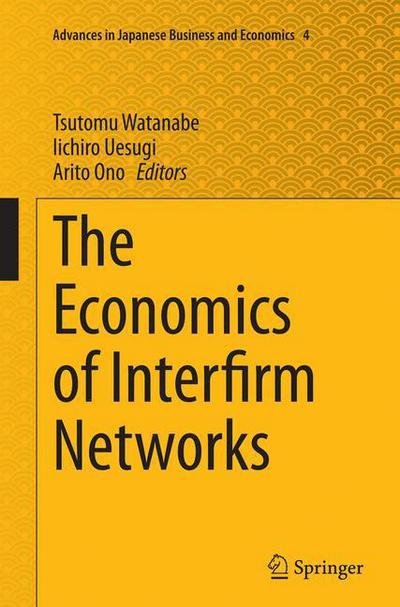 The Economics of Interfirm Networks - Advances in Japanese Business and Economics (Paperback Bog) [Softcover reprint of the original 1st ed. 2015 edition] (2016)