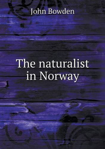 Cover for John Bowden · The Naturalist in Norway (Pocketbok) (2013)