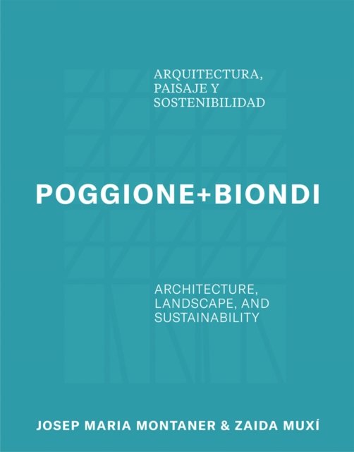 Poggione+Biondi: Architecture, Landscape and Sustainability - Susel Biondi - Books - Arquine - 9786078880164 - December 7, 2023