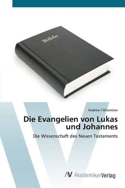 Die Evangelien von Lukas und - Tikhomirov - Książki -  - 9786200665164 - 11 czerwca 2020