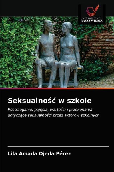 Cover for Lila Amada Ojeda Perez · Seksualno?c w szkole (Pocketbok) (2020)