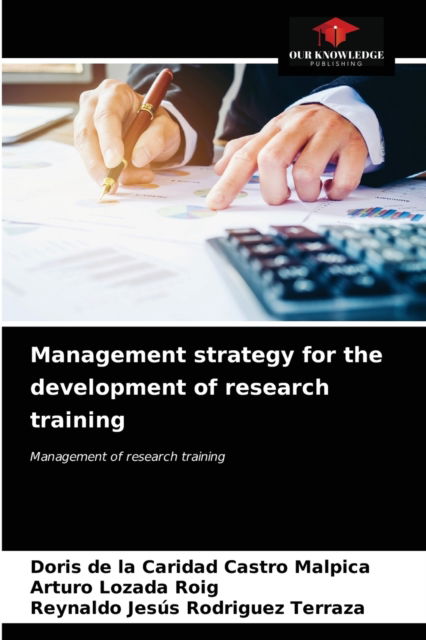 Cover for Doris de la Caridad Castro Malpica · Management strategy for the development of research training (Paperback Book) (2021)