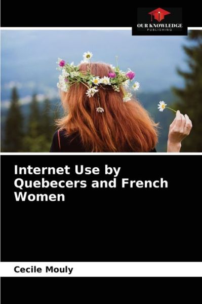 Cover for Cécile Mouly · Internet Use by Quebecers and French Women (Paperback Book) (2021)