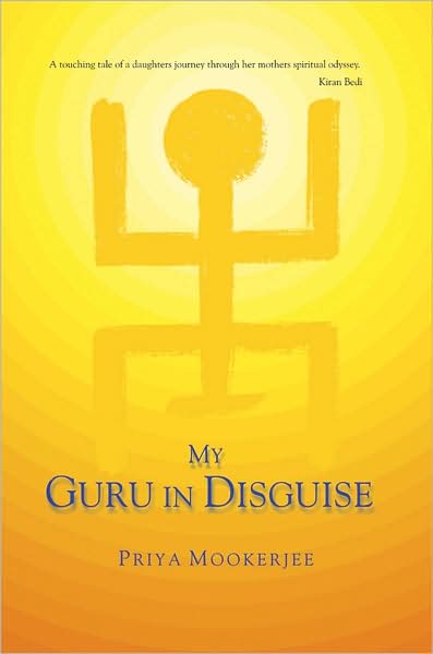 My Guru in Disguise - Priya Mookerjee - Libros - Wisdom Tree - 9788183281164 - 1 de diciembre de 2008