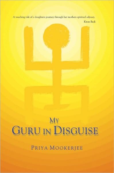 My Guru in Disguise - Priya Mookerjee - Böcker - Wisdom Tree - 9788183281164 - 1 december 2008