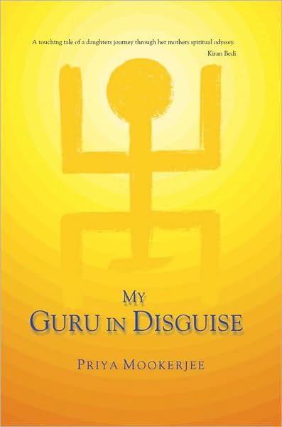 My Guru in Disguise - Priya Mookerjee - Bücher - Wisdom Tree - 9788183281164 - 1. Dezember 2008