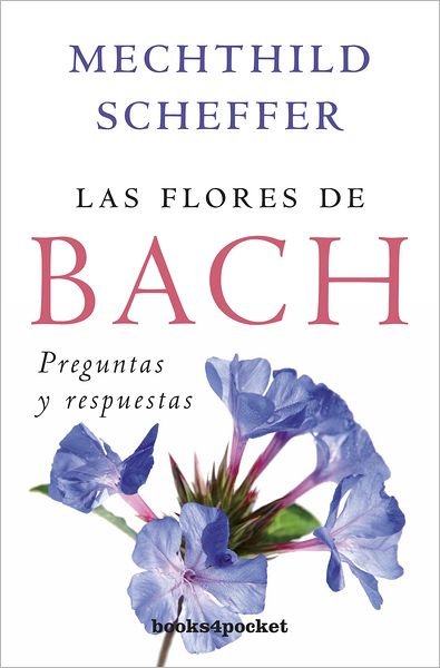 Cover for Mechthild Scheffer · Las Flores De Bach. Preguntas Y Respuestas (Paperback Bog) [Spanish edition] (2012)