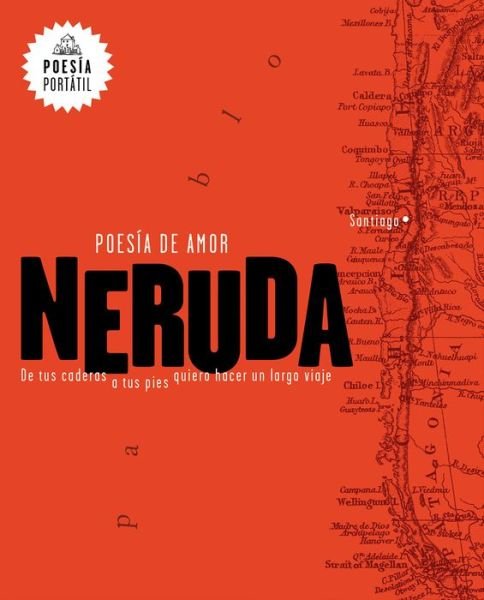 Cover for Pablo Neruda · Neruda. Poesia de amor. De tus caderas a tus pies quiero hacer un largo viaje / Love Poetry - POESIA PORTATIL / Flash Poetry (Taschenbuch) (2017)