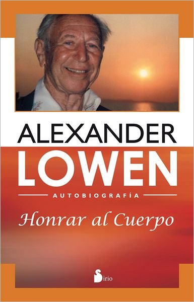 Cover for Alexander Lowen · Honrar Al Cuerpo (Paperback Book) [Spanish, Tra edition] (2012)