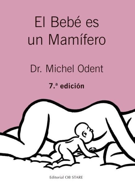 El Bebe Es Un Mamifero - Michel Odent - Książki - OBELISCO - 9788494493164 - 1 czerwca 2021