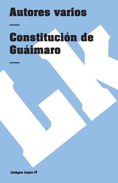Cover for Author Autores Varios · Constitución De Guáimaro (Leyes) (Spanish Edition) (Paperback Book) [Spanish edition] (2014)