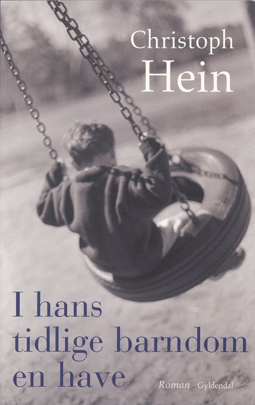 Cover for Christoph Hein · I hans tidlige barndom en have (Hæftet bog) [1. udgave] (2006)