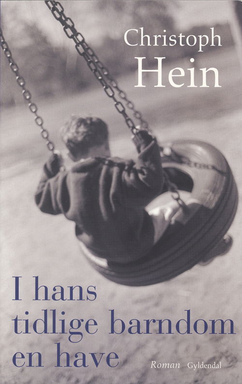 Cover for Christoph Hein · I hans tidlige barndom en have (Sewn Spine Book) [1.º edición] (2006)