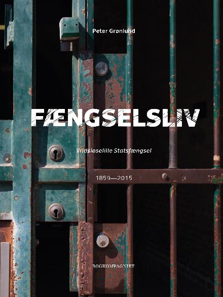 Fængselsliv - Vridsløselille Statsfængsel - Peter Grønlund - Bøger - Saga - 9788711826164 - 11. oktober 2017