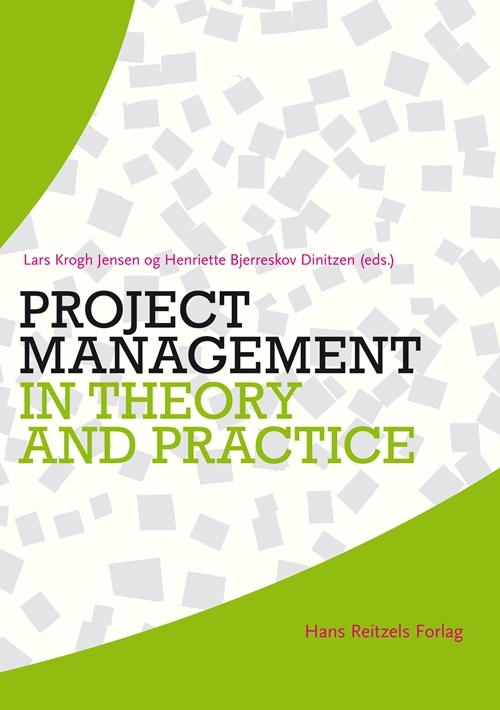 Cover for Lars Krogh Jensen; Stine L. Guldmann; Anders G. Liljeberg · Project management in theory and practice (Book) [1. wydanie] (2014)