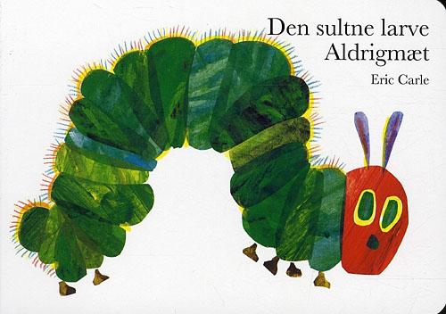 Cover for Eric Carle · Den sultne larve Aldrigmæt (Cardboard Book) [6th edition] (2012)