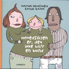 Cover for Martin Baltscheit · Hovedsagen er, det ikke bli'r en hund (Bound Book) [1er édition] (2008)
