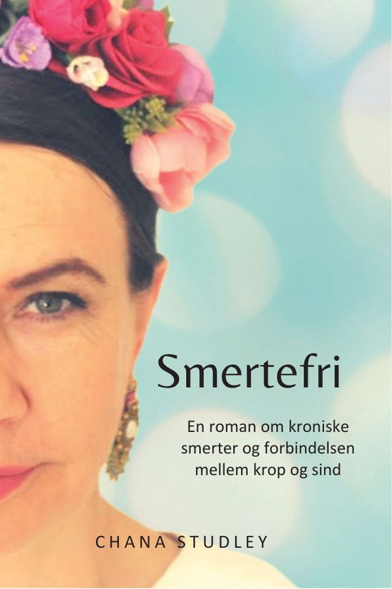 Cover for Chana Studley · Smertefri - En roman om kroniske smerter og forbindelsen mellem krop og sind (Paperback Book) [1º edição] (2023)