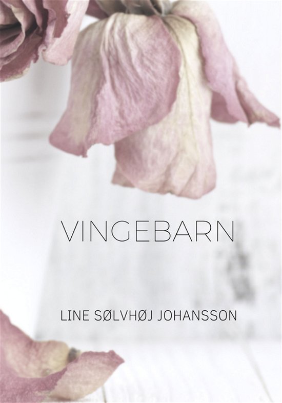 Cover for Line Sølvhøj Johansson · Vingebarn (Hæftet bog) [1. udgave] (2018)
