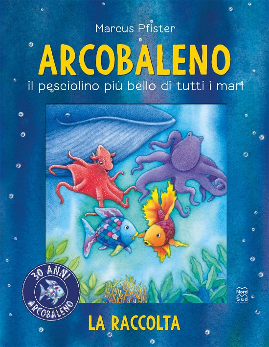 Arcobaleno, Il Pesciolino Piu Bello Di Tutti I Mari. La Raccolta. Ediz. A Colori - Marcus Pfister - Bøger -  - 9788893083164 - 