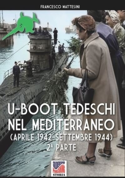 Cover for Francesco Mattesini · U-Boot tedeschi nel Mediterraneo (Pocketbok) (2022)