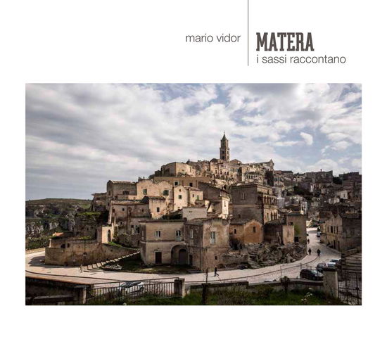 Cover for Mario Vidor · Matera. I Sassi Raccontano. Ediz. Italiana E Inglese (Book)