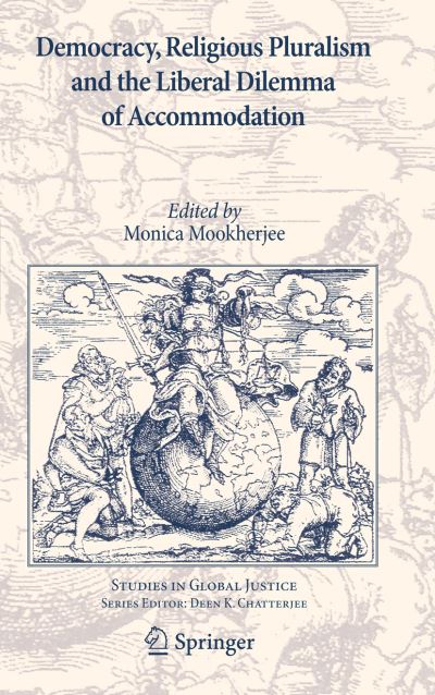 Monica Mookherjee · Democracy, Religious Pluralism and the Liberal Dilemma of Accommodation - Studies in Global Justice (Hardcover Book) (2010)