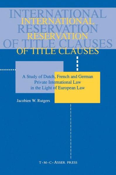 Cover for Jacobien W. Rutgers · International Reservation of Title Clauses:A Study of Dutch, French and German Private International Law in the Light of European Law (Paperback Book) (1999)