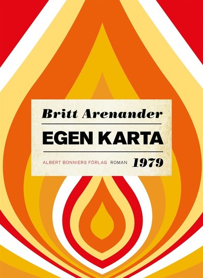 Egen karta - Britt Arenander - Books - Albert Bonniers Förlag - 9789100151164 - April 1, 2015