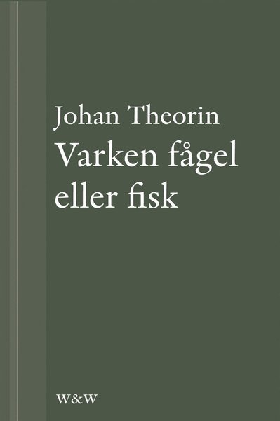 Varken fågel eller fisk: En novell ur På stort alvar - Johan Theorin - Bøger - Wahlström & Widstrand - 9789146225164 - 31. maj 2013