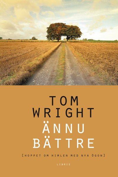 Cover for Tom Wright · Ännu bättre (hoppet om himlen med nya ögon) (Inbunden Bok) (2012)