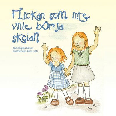 Cover for Birgitta Ekman · Flickan som inte ville börja skolan (Hardcover Book) (2005)