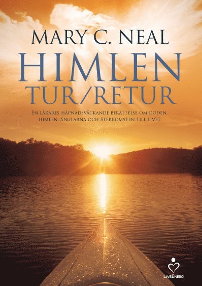 Cover for Mary C. Neal · Himlen tur / retur : en läkares häpnadsväckande berättelse om döden, himlen, änglarna och återkomsten till livet (Bound Book) (2015)