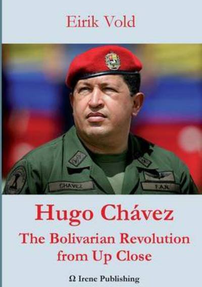 Cover for Eirik Vold · Hugo Chávez: The Bolivarian Revolution from Up Close (Bog) (2016)