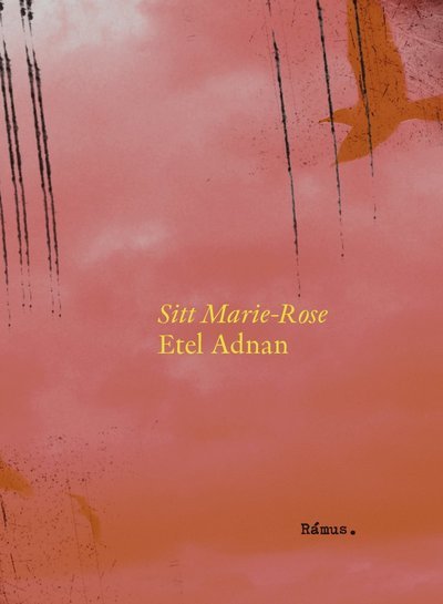 Cover for Etel Adnan · Sitt Marie-Rose (Indbundet Bog) (2021)
