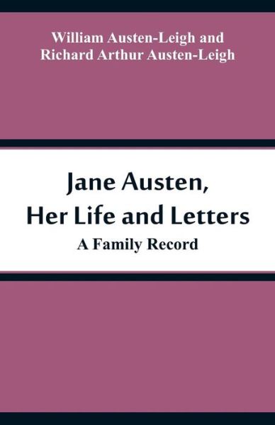 Cover for William Austen-Leigh · Jane Austen, Her Life and Letters (Paperback Book) (2018)