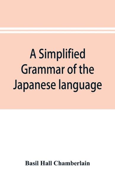 Cover for Basil Hall Chamberlain · A simplified grammar of the Japanese language (Taschenbuch) (2019)