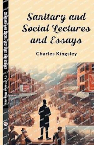 Cover for Charles Kingsley · Sanitary and Social Lectures and Essays (Edition2024) (Paperback Book) (2024)